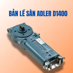 Bản lề sàn ADLER D-1400