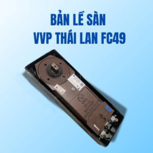 Bản lề sàn VVP Thái Lan FC49